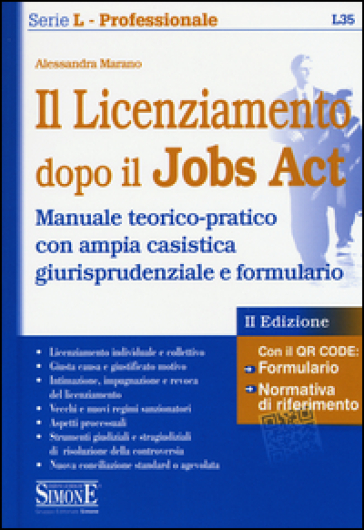 Il licenziamento dopo il jobs act. Manuale teorico-pratico con ampia casistica giurisprudenziale e formulario - Alessandra Marano