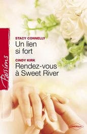 Un lien si fort - Rendez-vous à Sweet River (Harlequin Passions)