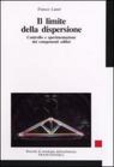 Il limite della dispersione. Controllo e sperimentazione dei componenti edilizi - Franco Laner