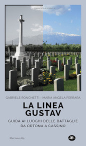 La linea Gustav. I luoghi della battaglia da Ortona a Cassino