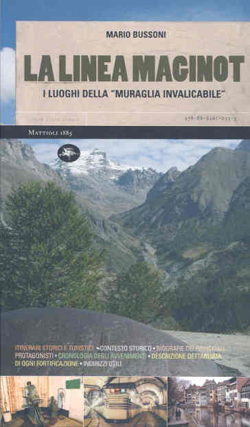 La linea Maginot. I luoghi della «muraglia invalicabile». Ediz. illustrata - Mario Bussoni