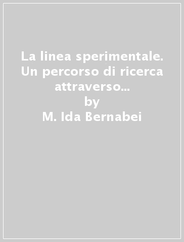 La linea sperimentale. Un percorso di ricerca attraverso quarant'anni di cinema documentario italiano - M. Ida Bernabei | 