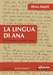 La lingua di Ana. Chi sei, quando perdi radici e parole?