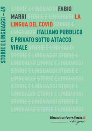 La lingua del Covid. Italiano pubblico e privato sotto attacco virale - Fabio Marri