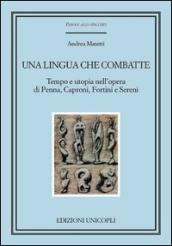 Una lingua che combatte. Tempo e utopia nell opera di Penna, Caproni, Fortini e Sereni