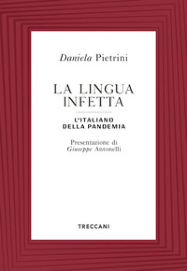 La lingua infetta. L'italiano della pandemia - Daniela Pietrini