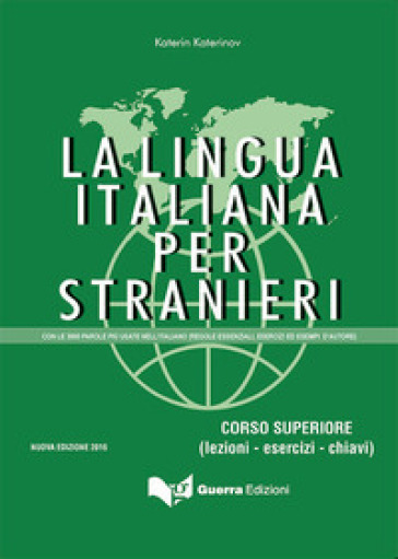 La lingua italiana per stranieri. Corso superiore (lezioni - esercizi - chiavi) - Katerin Katerinov - M. Clotilde Boriosi