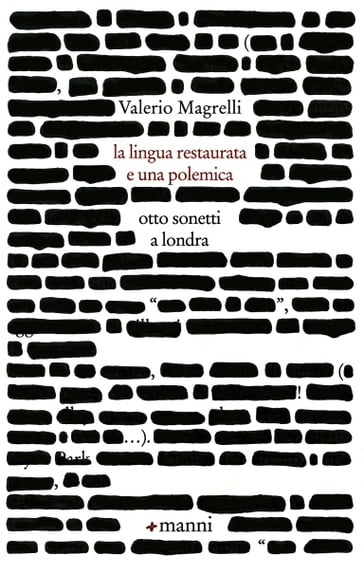 La lingua restaurata e una polemica. Otto sonetti a Londra - Valerio Magrelli