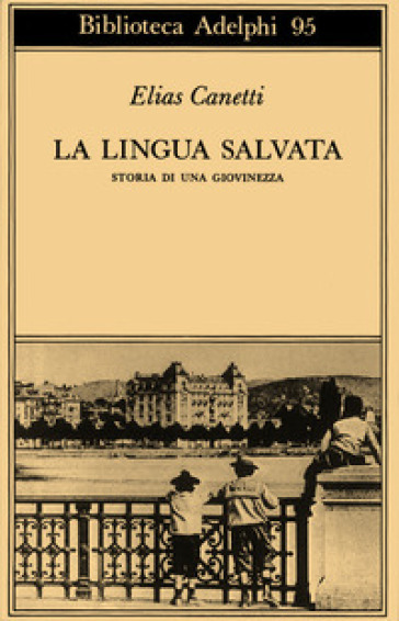 La lingua salvata. Storia di una giovinezza - Elias Canetti