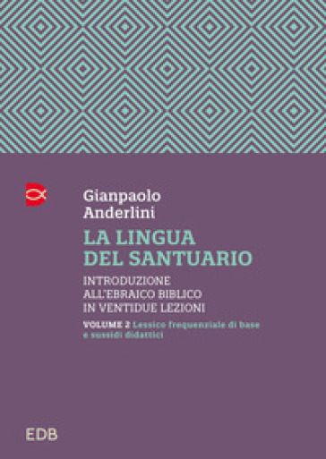 La lingua del santuario. 2: Lessico di base... - Gianpaolo Anderlini