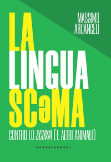 La lingua sc*ma. Contro lo schwa (e altri animali) - Massimo Arcangeli