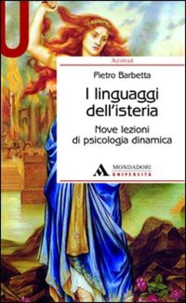 I linguaggi dell'isteria. Nove lezioni di psicologia dinamica - Pietro Barbetta