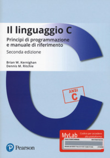Il linguaggio C. Principi di programmazione e manuale di riferimento. Ediz. MyLab. Con Contenuto digitale per download e accesso on line - Brian W. Kernighan - Dennis M. Ritchie
