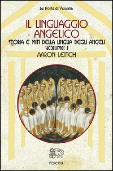 Il linguaggio angelico. 1: Storia e miti della lingua degli angeli - Aaron Leitch