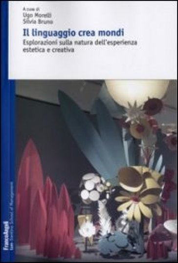 Il linguaggio crea mondi. Esplorazioni sulla natura dell'esperienza estetica e creativa