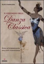 Il linguaggio della danza classica. Guida all