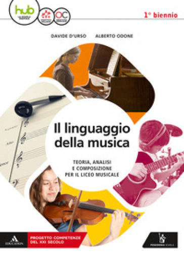 Il linguaggio della musica. Con Quaderno delle competenze. Per le Scuole superiori. Con ebook. Con espansione online. Vol. 1 - Davide D