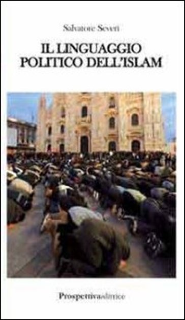 Il linguaggio politico dell'Islam - Salvatore Severi