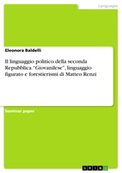 Il linguaggio politico della seconda Repubblica.  Giovanilese , linguaggio figurato e forestierismi di Matteo Renzi