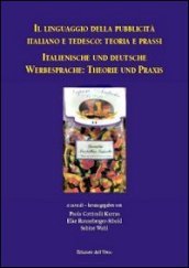 Il linguaggio della pubblicità italiano e tedesco. Teoria e prassi. Ediz. italiana e tedesca