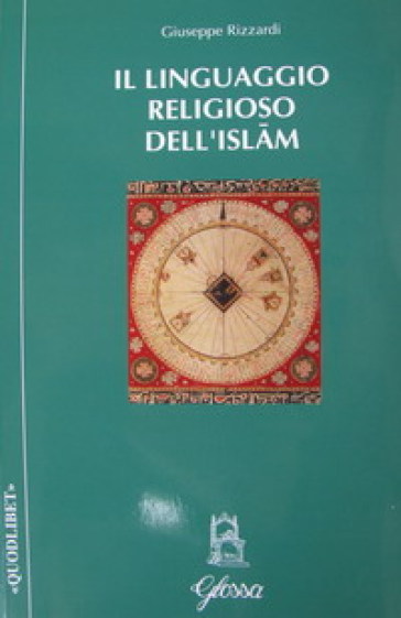 Il linguaggio religioso dell'Islam - Giuseppe Rizzardi