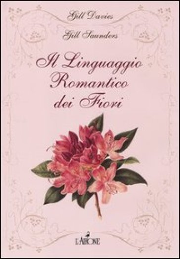 Il linguaggio romantico dei fiori - Gill Davies - Gill Saunders