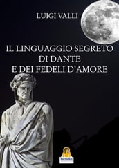 Il linguaggio segreto di Dante e dei Fedeli d Amore