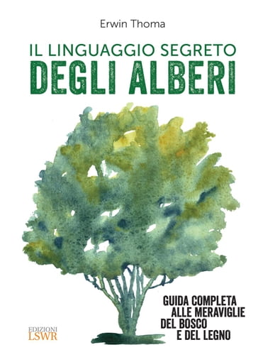 Il linguaggio segreto degli alberi - Erwin Thoma