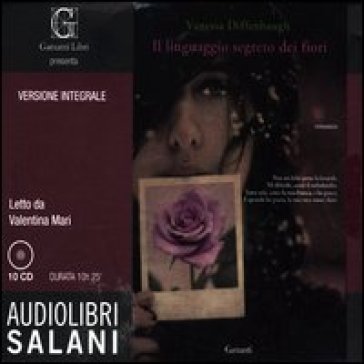 Il linguaggio segreto dei fiori letto da Mari Valentina. Audiolibro. 10 CD Audio. Ediz. integrale - Vanessa Diffenbaugh