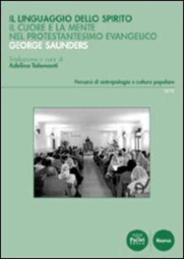 Il linguaggio dello spirito. Il cuore e la mente nel protestantesimo evangelico - George Saunders