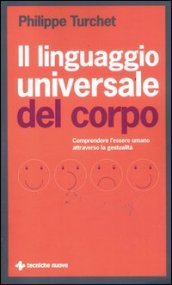 Il linguaggio universale del corpo. Comprendere l