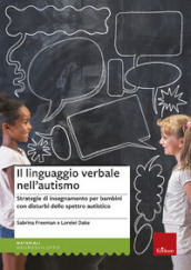 Il linguaggio verbale nell autismo. Strategie di insegnamento per bambini con disturbi dello spettro autistico