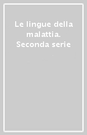 Le lingue della malattia. Seconda serie