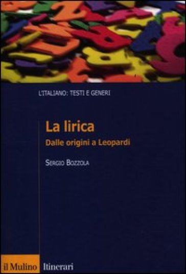 La lirica. Dalle origini a Leopardi - Sergio Bozzola