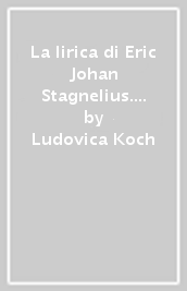 La lirica di Eric Johan Stagnelius. Testo svedese a fronte