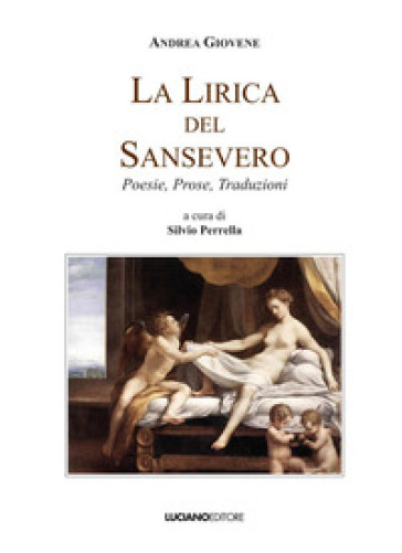 La lirica del Sansevero. Poesie, prose, traduzioni - Andrea Giovene