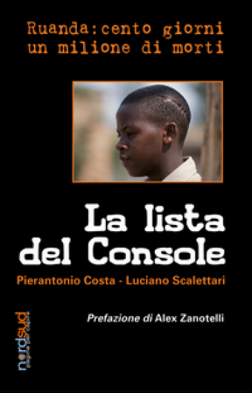 La lista del console. Ruanda: cento giorni un milione di morti - Pierantonio Costa - Luciano Scalettari