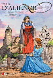 Le lit d Aliénor - tome 1 Duchesse d Aquitaine