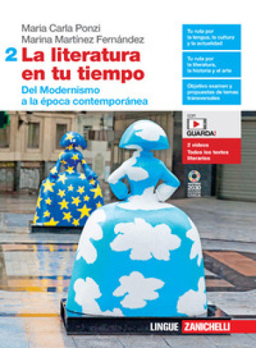 La literatura en tu tiempo. Per le Scuole superiori. Con e-book. Con espansione online. Vol. 2: Del Modernismo a la época contemporánea - Maria Carla Ponzi - Marina Martínez Fernández