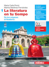 La literatura en tu tiempo. Per le Scuole superiori. Con e-book. Con espansione online. Vol. 1: De los orígenes al Realismo