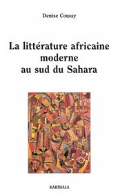 La littérature africaine moderne au sud du Sahara
