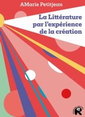 La littérature par l expérience de la création