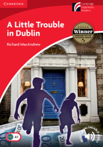 A little trouble in Dublin. Cambridge Experience Readears British English. Con File audio per il download - Richard MacAndrew