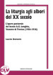 La liturgia agli albori del XX secolo. L opera pastorale del beato A. G. Longhin, vescovo di Treviso (1904-1936)