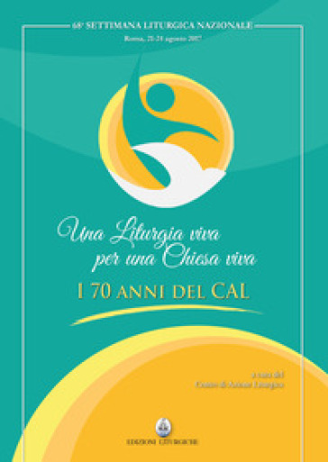 Una liturgia viva per una Chiesa viva. I 70 anni del CAL