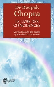 Le livre des coïncidences. Vivre à l écoute des signes que le destin nous envoie