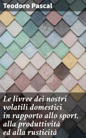 Le livree dei nostri volatili domestici in rapporto allo sport, alla produttività ed alla rusticità