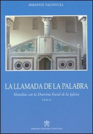 La llamada de la palabra. Homilias con la doctrina social de la iglesia. Ciclo A - Sebastià Taltavull