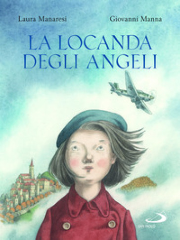 La locanda degli angeli. Ediz. illustrata - Laura Manaresi - Giovanni Manna