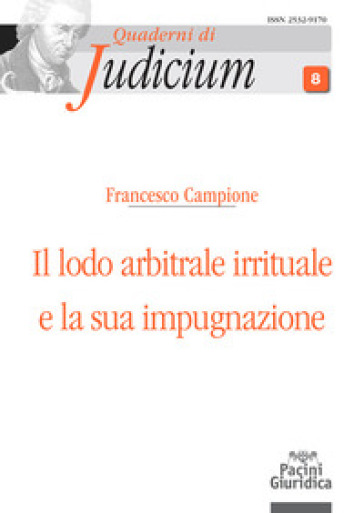 Il lodo arbitrale irrituale e la sua impugnazione - Francesco Campione